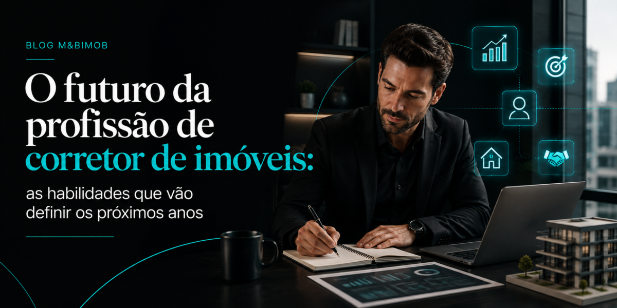 O futuro da profissão de corretor de imóveis: as habilidades que vão definir os próximos anos.